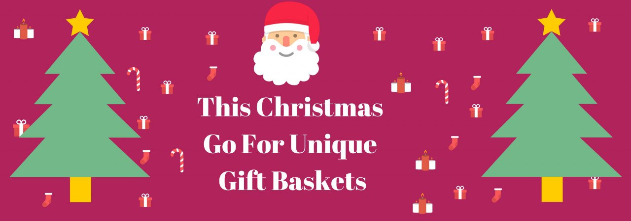 This Christmas Go For Unique Gift Baskets