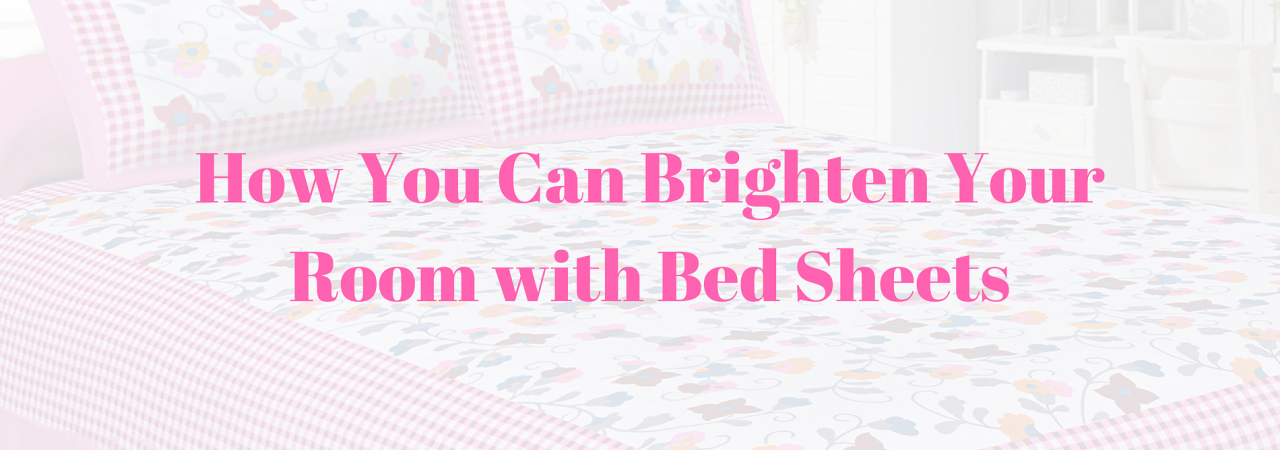 How You Can Brighten Your Room with Bed Sheets