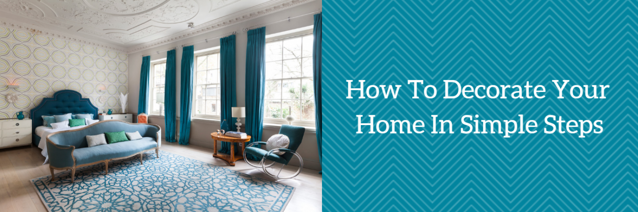 How To Decorate Your Home In Simple Steps