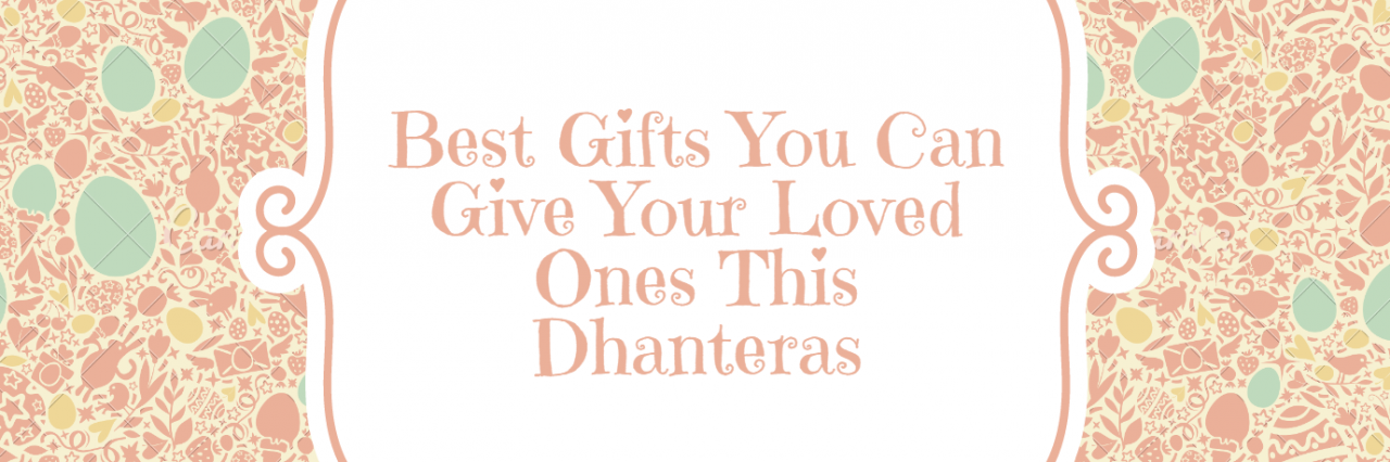 Best Gifts You Can Give Your Loved Ones This Dhanteras