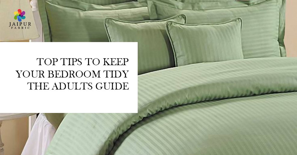 A quick guide on how to keep the bedroom tidy - Jaipur Fabric